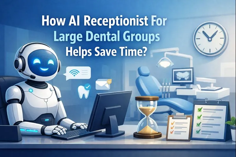How AI Receptionist For Large Dental Groups Helps Save Time?