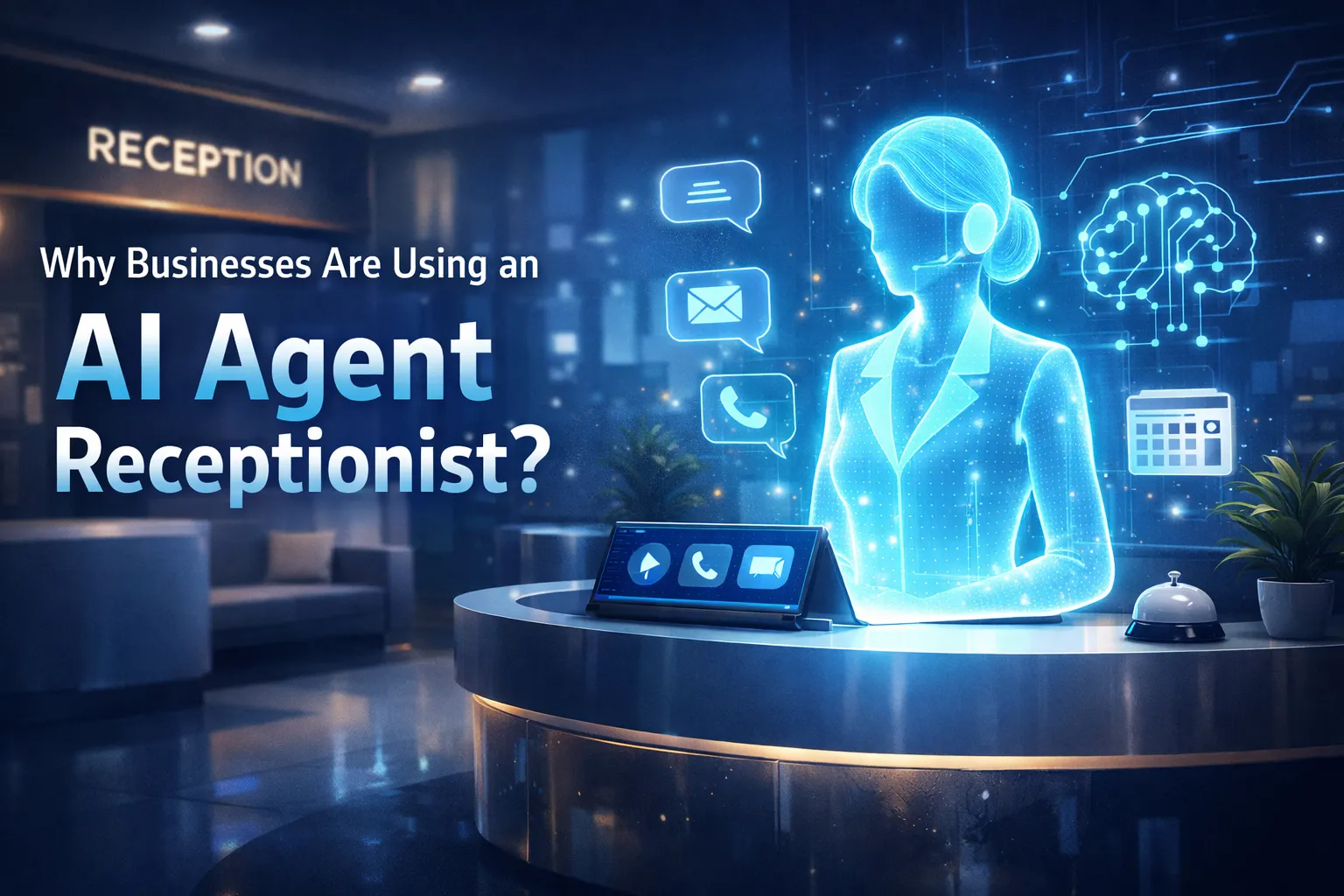 Why Businesses Are Using an AI Agent Receptionist?